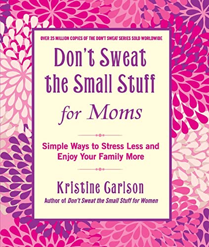 9781401310691: Don't Sweat the Small Stuff for Moms: Simple Ways to Stress Less and Enjoy Your Family More (Don't Sweat the Small Stuff (Hyperion))