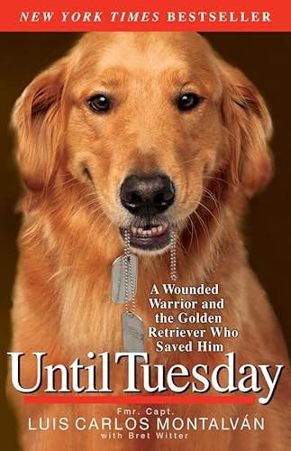 Stock image for Until Tuesday: A Wounded Warrior and the Golden Retriever Who Saved Him for sale by Orion Tech