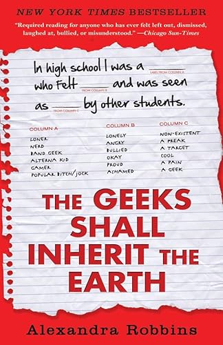 Imagen de archivo de The Geeks Shall Inherit the Earth: Popularity, Quirk Theory, and Why Outsiders Thrive After High School a la venta por Gulf Coast Books