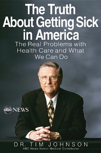 Stock image for The Truth about Getting Sick in America : The Real Problems with Health Care and What We Can Do for sale by Better World Books