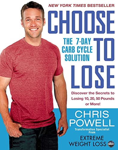 Choose to Lose: The 7-Day Carb Cycle Solution (9781401312602) by Powell, Chris