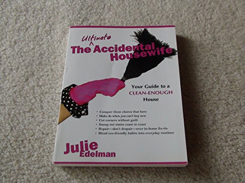 Beispielbild fr The Ultimate Accidental Housewife: Your Guide to a Clean-Enough House zum Verkauf von Wonder Book
