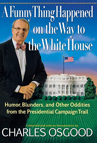 Stock image for A Funny Thing Happened on the Way to the White House: Humor, Blunders, and Other Oddities from the Presidential Campaign Trail for sale by Infinity Books Japan