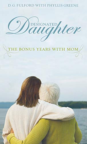 Stock image for Designated Daughter: The Bonus Years with Mom for sale by SecondSale