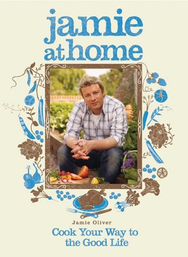 9781401322427: Jamie at Home: Cook Your Way to the Good Life