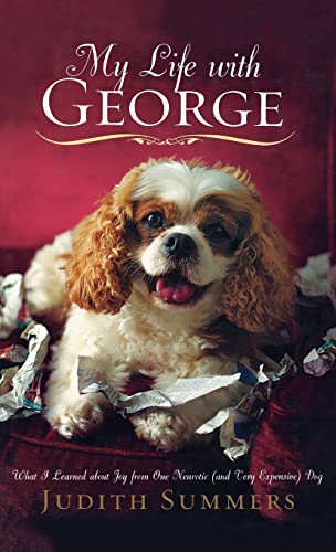 Beispielbild fr My Life with George : What I Learned about Joy from One Neurotic (And Very Expensive) Dog zum Verkauf von Better World Books