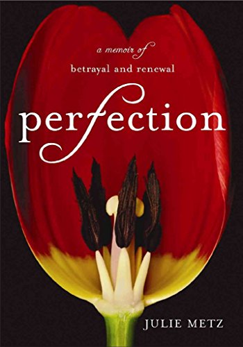 Beispielbild fr Perfection: A Memoir of Betrayal and Renewal zum Verkauf von Wonder Book