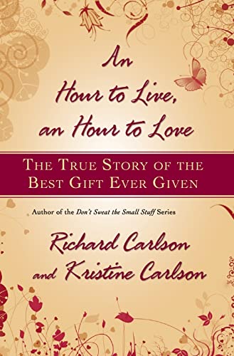 Imagen de archivo de An Hour to Live, an Hour to Love: The True Story of the Best Gift Ever Given a la venta por Your Online Bookstore