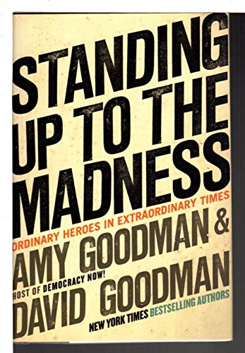 9781401322885: Standing Up to the Madness: Ordinary Heroes in Extraordinary Times