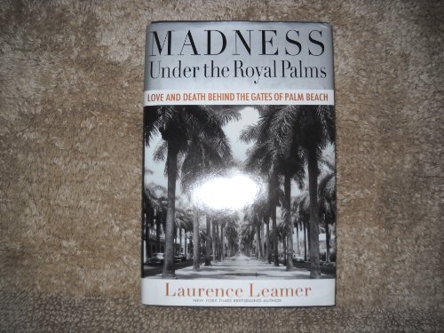 Beispielbild fr Madness under the Royal Palms : Love and Death Behind the Gates of Palm Beach zum Verkauf von Better World Books