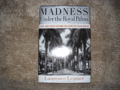 Stock image for Madness Under the Royal Palms: Love and Death Behind the Gates of Palm Beach for sale by ThriftBooks-Dallas