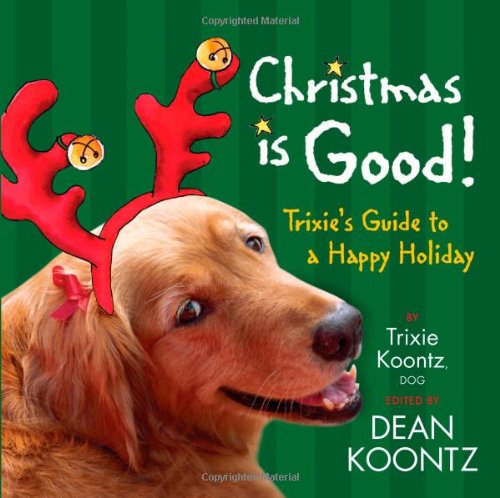 Stock image for Christmas Is Good: Trixie's Guide to a Happy Holiday for sale by Your Online Bookstore