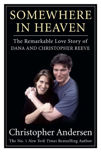 Beispielbild fr Somewhere in Heaven: The Remarkable Love Story of Dana and Christopher Reeve zum Verkauf von Wonder Book