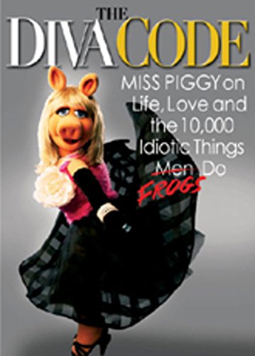 Stock image for The Diva Code: Miss Piggy on Life, Love, and the 10,000 Idiotic Things Men Frogs Do for sale by SecondSale