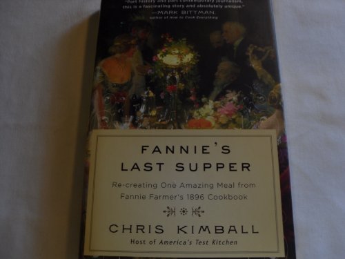 Stock image for Fannie's Last Supper: Re-creating One Amazing Meal from Fannie Farmer's 1896 Cookbook for sale by Jay W. Nelson, Bookseller, IOBA