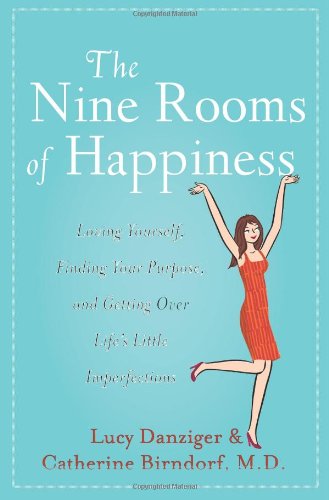 Stock image for The Nine Rooms of Happiness: Loving Yourself, Finding Your Purpose, and Getting Over Life's Little Imperfections for sale by SecondSale