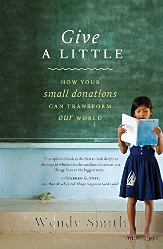 Stock image for Give a Little: How Your Small Donations Can Transform Our World for sale by Wonder Book