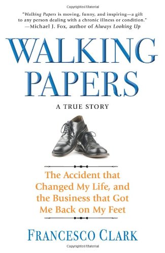 Stock image for Walking Papers: The Accident that Changed My Life, and the Business that Got Me Back on My Feet for sale by More Than Words