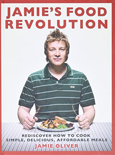 Stock image for Jamie's Food Revolution: Rediscover How to Cook Simple, Delicious, Affordable Meals for sale by Free Shipping Books