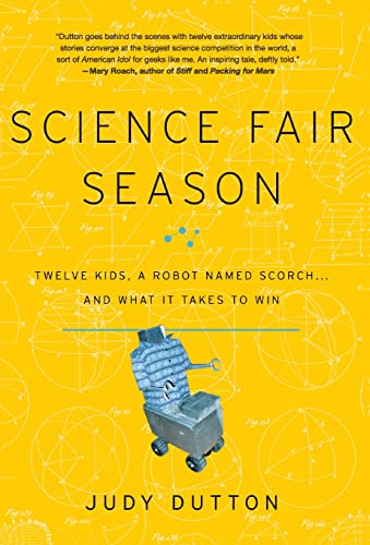 Beispielbild fr Science Fair Season: Twelve Kids, a Robot Named Scorch . . . and What It Takes to Win zum Verkauf von Wonder Book