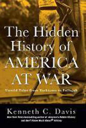 Beispielbild fr The Hidden History of America at War: Untold Tales from Yorktown to Fallujah (Don't Know Much About) zum Verkauf von SecondSale