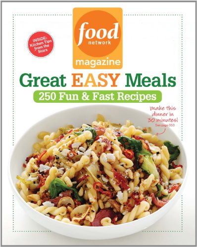 Beispielbild fr Food Network Magazine Great Easy Meals: 250 Fun & Fast Recipes zum Verkauf von Wonder Book