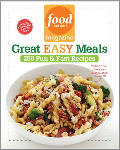 Stock image for Food Network Magazine Great Easy Meals: 250 Fun & Fast Recipes for sale by Gulf Coast Books