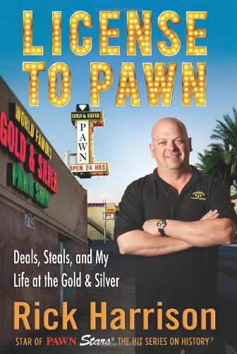 Stock image for License to Pawn: Deals, Steals, and My Life at the Gold Silver for sale by Zoom Books Company