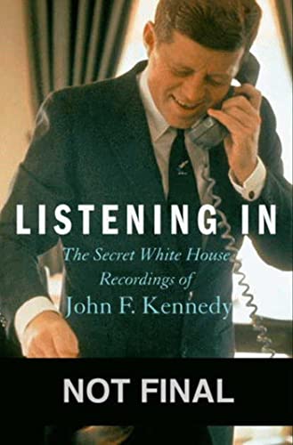 Imagen de archivo de Listening In: The Secret White House Recordings of John F. Kennedy a la venta por SecondSale