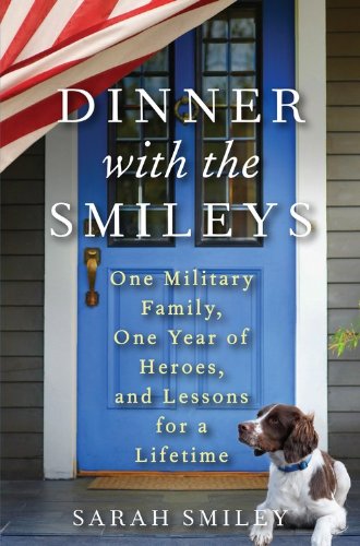 Stock image for Dinner with the Smileys : One Military Family, One Year of Heroes, and Lessons for a Lifetime for sale by Better World Books