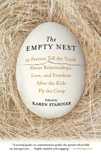 9781401340773: The Empty Nest: 31 Parents Tell the Truth About Relationships, Love, and Freedom After the Kids Fly the Coop
