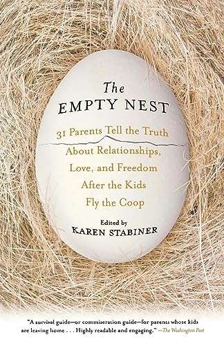 Stock image for The Empty Nest: 31 Parents Tell the Truth About Relationships, Love, and Freedom After the Kids Fly the Coop for sale by SecondSale