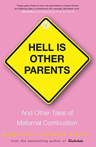 9781401340810: Hell Is Other Parents: And Other Tales of Maternal Combustion