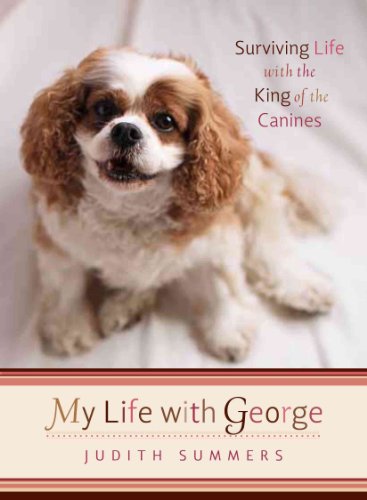 Imagen de archivo de My Life with George: What I Learned about Joy from One Neurotic (and Very Expensive) Dog a la venta por THE OLD LIBRARY SHOP