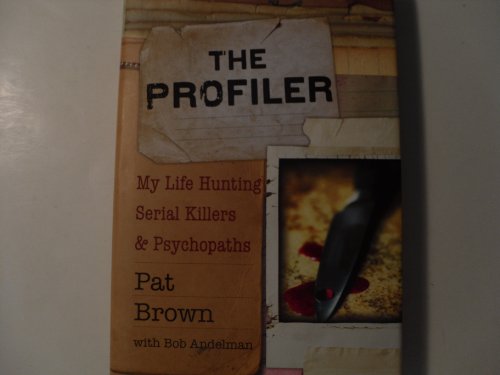 Stock image for The Profiler: My Life Hunting Serial Killers and Psychopaths for sale by HPB-Emerald