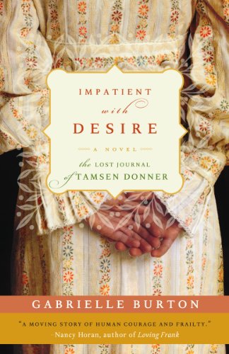 Imagen de archivo de Impatient with Desire: The Lost Journal of Tamsen Donner a la venta por Jenson Books Inc