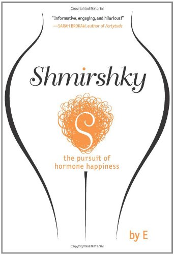 Imagen de archivo de Shmirshky : The Pursuit of Hormone Happiness a la venta por Better World Books: West