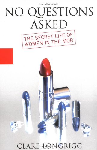 Beispielbild fr No Questions Asked: The Secret Life of Women in the Mob zum Verkauf von Aaron Books