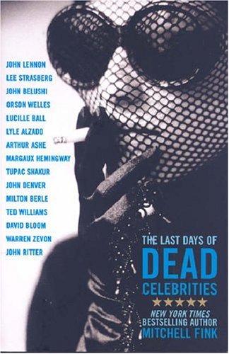 Stock image for The Last Days of Dead Celebrities for sale by Wonder Book