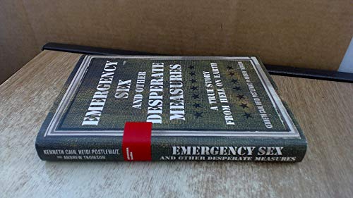 Beispielbild fr Emergency Sex and Other Desperate Measures: A True Story From Hell On Earth zum Verkauf von Open Books