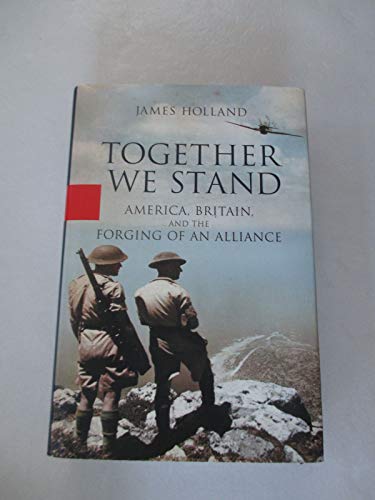 Imagen de archivo de Together We Stand: America, Britain, and the Forging of an Alliance a la venta por Bookmans