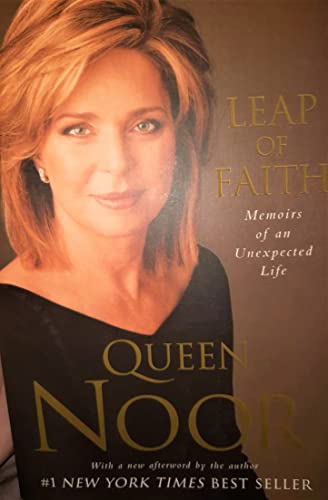 Leap Of Faith: Memoirs Of An Unexpected Life - Noor, Queen, consort of Hussein, King of Jordan