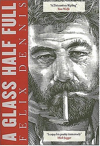 A Glass Half Full (SCARCE FIRST EDITION, FIRST PRINTING SIGNED BY AUTHOR, FELIX DENNIS TOGETHER W...