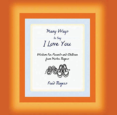 9781401384166: Many Ways to Say I Love You: Wisdom for Parents And Children from Mister Rogers