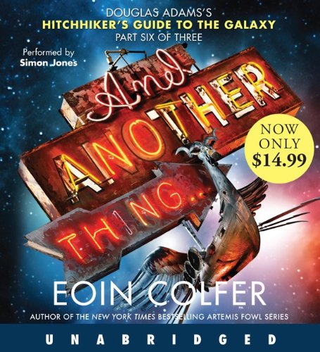 And Another Thing...(Hitchhiker's Guide to the Galaxy) (9781401395216) by Colfer, Eoin