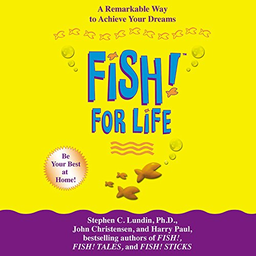 Fish! for Life: A Remarkable Way To Achieve Your Dreams (9781401397760) by Lundin PhD, Stephen C.