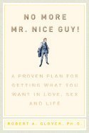 9781401402143: No more Mr. Nice Guy!: A proven plan for getting what you want in love, sex and life