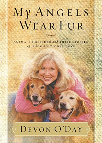 Imagen de archivo de My Angels Wear Fur: Animals I Rescued and Their Stories of Unconditional Love a la venta por Gulf Coast Books