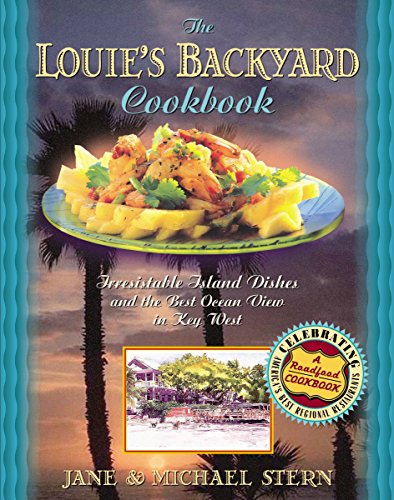 Beispielbild fr Louie's Backyard Cookbook : Irrisistible Island Dishes and the Best Ocean View in Key West zum Verkauf von Better World Books