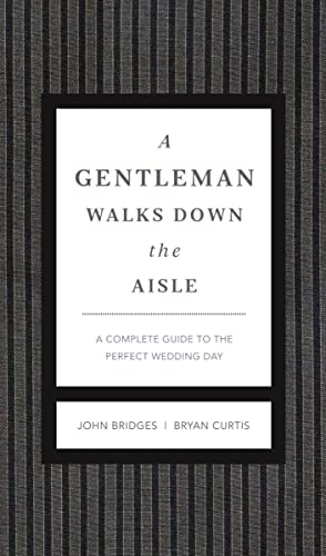 Beispielbild fr A Gentleman Walks down the Aisle : What to Do, How to Do It, When to Stay Out of the Way zum Verkauf von Better World Books